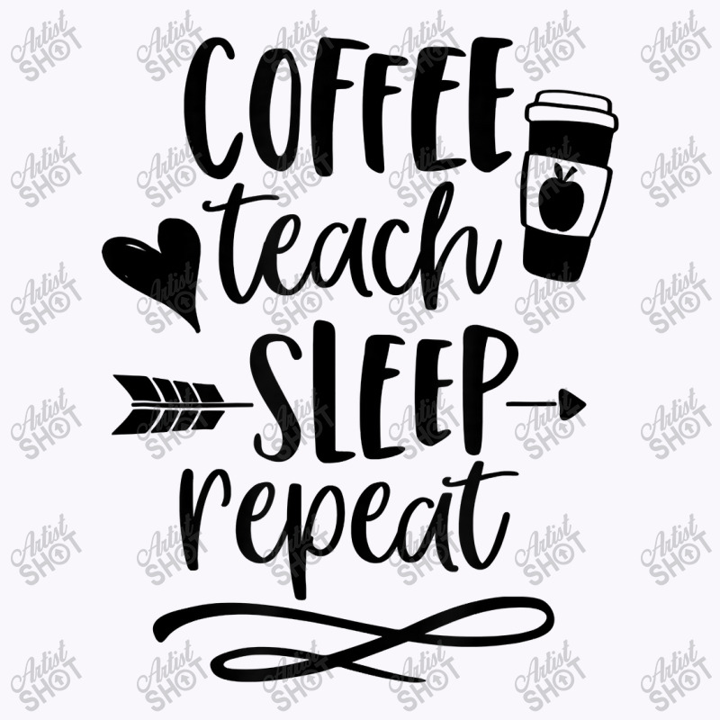 Coffee Teach Sleep Repeat Teacher  For Men Women Funny Retro Tank Top | Artistshot