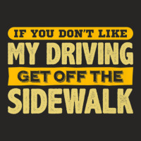 Fun Dont Like My Driving Get Off The Sidewalk Ladies Fitted T-shirt | Artistshot