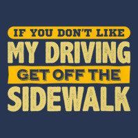 Fun Dont Like My Driving Get Off The Sidewalk Ladies Denim Jacket | Artistshot