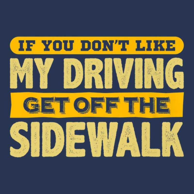 Fun Dont Like My Driving Get Off The Sidewalk Ladies Denim Jacket by AceSteele | Artistshot