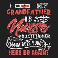 My Grandfather Is A Nurse Practitioner Hero T-shirt | Artistshot