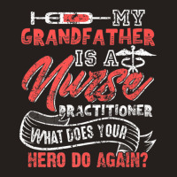 My Grandfather Is A Nurse Practitioner Hero Tank Top | Artistshot