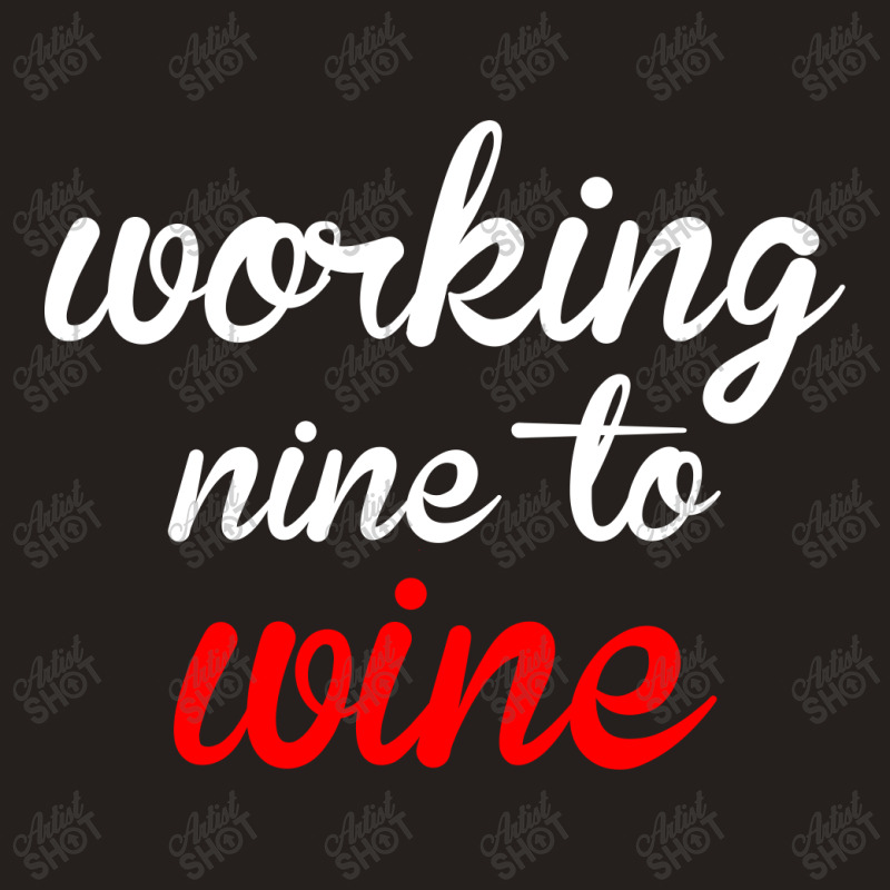 Working Nine To Wine Tank Top by Akhtar21 | Artistshot