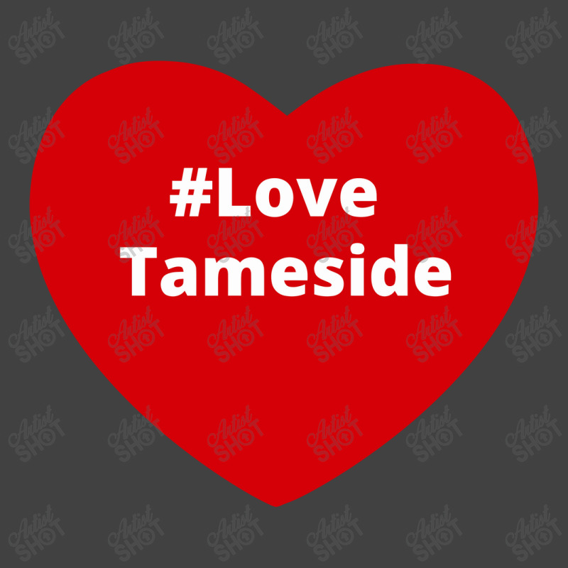 Love Tameside, Hashtag Heart, Love Tameside Vintage T-Shirt by chillinxs | Artistshot