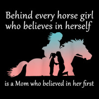 Behind Every Horse Girl Who Belives In Herself Is A Mom Women's V-neck T-shirt | Artistshot