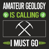 Amateur Geology T Shirtit Is Calling I Must Go Amateur Geology Geologi Ladies Fitted T-shirt | Artistshot