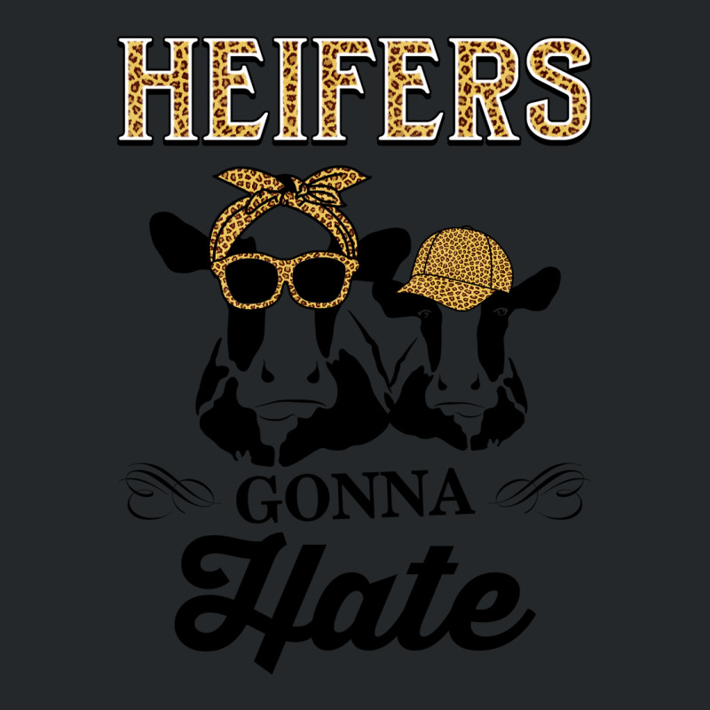 Funny Heifers Gonna Hate For Dairy Farmers Crewneck Sweatshirt | Artistshot