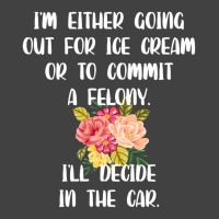 I'm Either Going Out For Ice Cream Or To Commit A Felony Vintage T-shirt | Artistshot