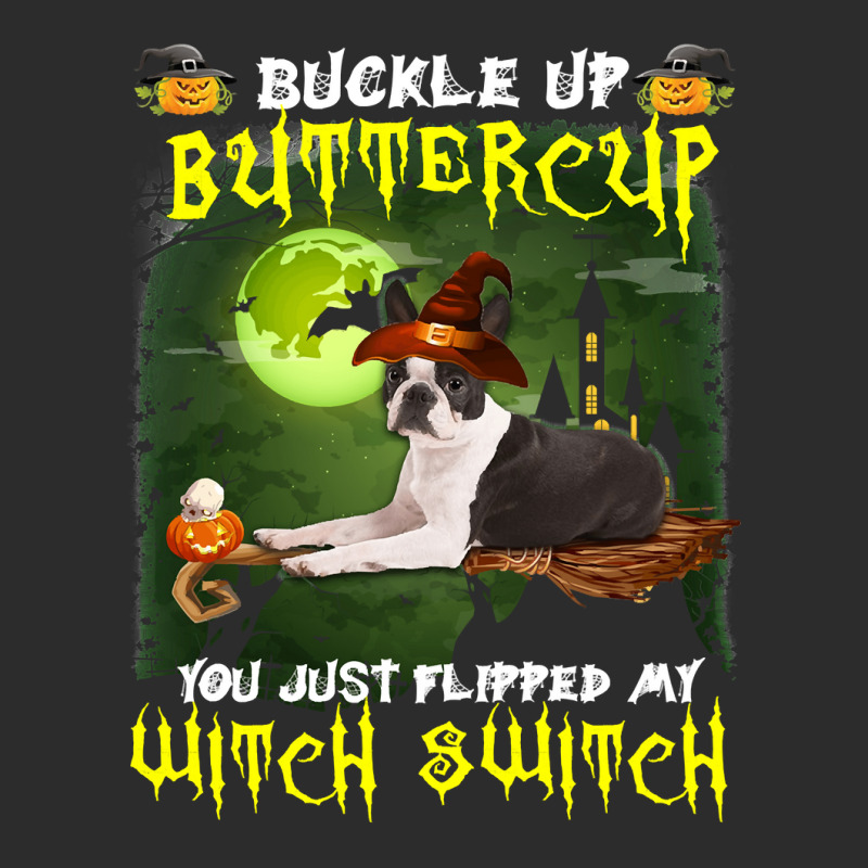 Dog Boston Terrier Buckle Up Buttercup You Just Flipped My Witch Switc Exclusive T-shirt | Artistshot