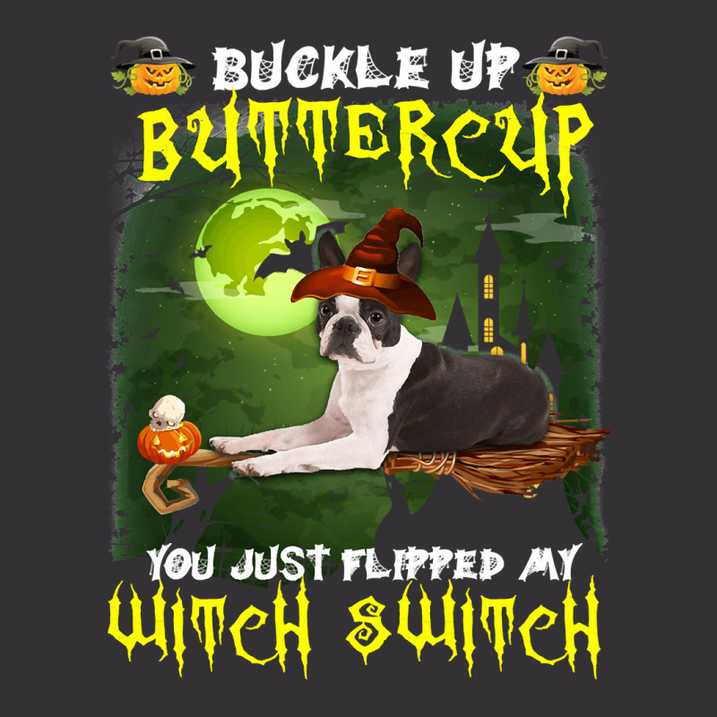 Dog Boston Terrier Buckle Up Buttercup You Just Flipped My Witch Switc Vintage Short | Artistshot