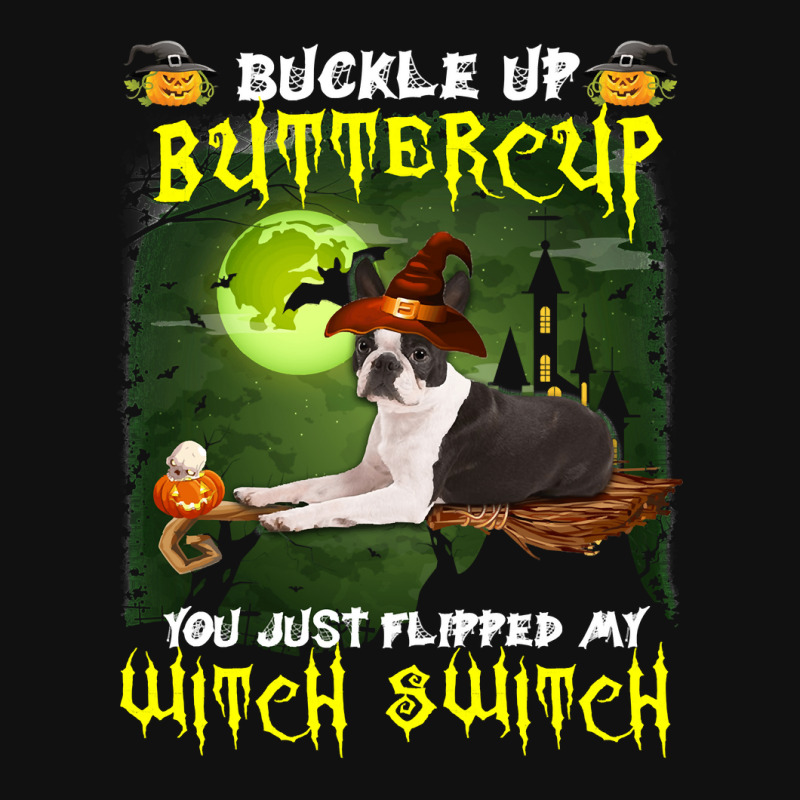 Dog Boston Terrier Buckle Up Buttercup You Just Flipped My Witch Switc Atv License Plate | Artistshot