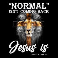 Normal Isn't Coming Back But Jesus Is Revelation 14 Cross Christian Sh Adjustable Cap | Artistshot