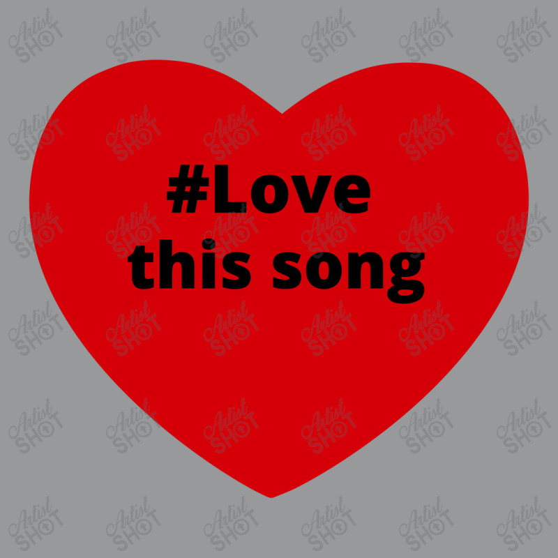 Love This Song, Hashtag Heart, This Song Crewneck Sweatshirt by chillinxs | Artistshot