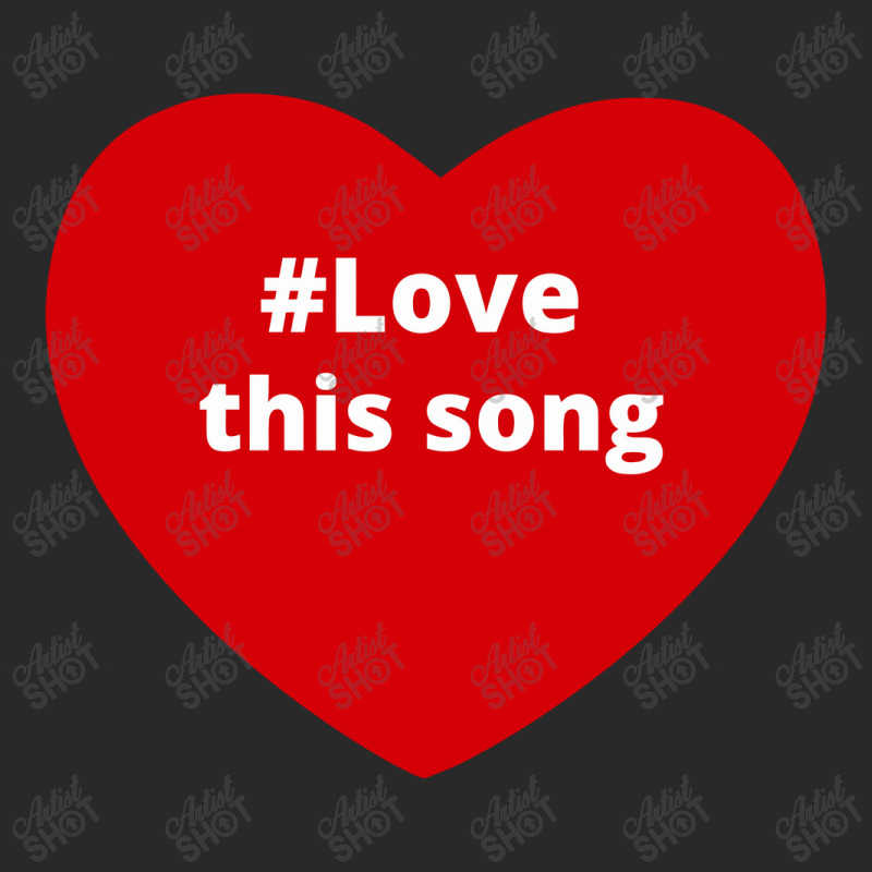 Love This Song, Hashtag Heart, This Song Toddler T-shirt by chillinxs | Artistshot