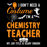 I Don't Need A Costume I'm Chemistry Teacher Halloween Video Games Cha Zipper Hoodie | Artistshot