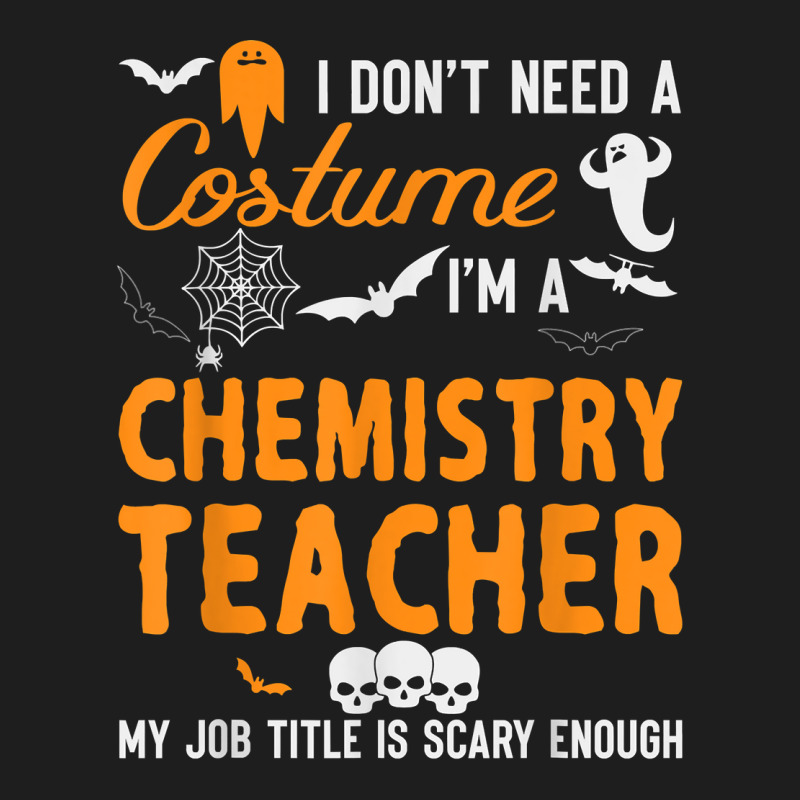 I Don't Need A Costume I'm Chemistry Teacher Halloween Video Games Cha Classic T-shirt | Artistshot