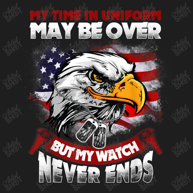 My Time In Uniform May Be Over Bumy Watch Never Ends Mens Funny Classic T-shirt by KhalilDesign | Artistshot