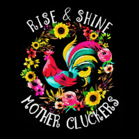 Rise And Shine, Mother, Cluckers, Rise, Shine, Country Life, Chicken,  Pocket T-shirt | Artistshot