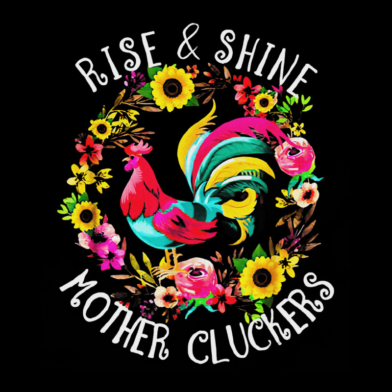 Rise And Shine, Mother, Cluckers, Rise, Shine, Country Life, Chicken,  Pocket T-Shirt by SHATGLIM | Artistshot