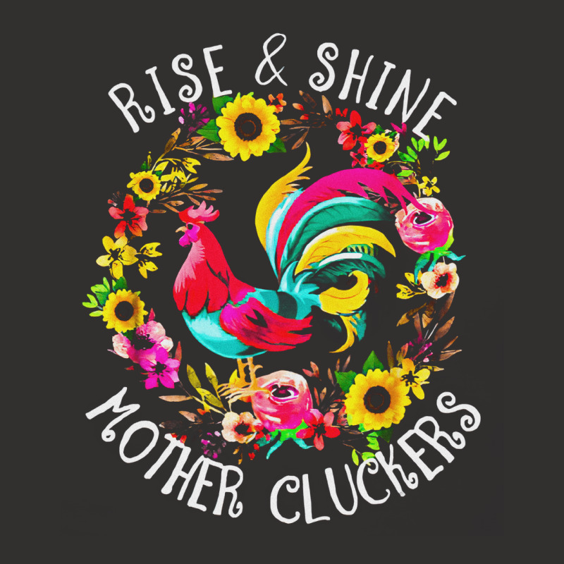 Rise And Shine, Mother, Cluckers, Rise, Shine, Country Life, Chicken,  Champion Hoodie by SHATGLIM | Artistshot