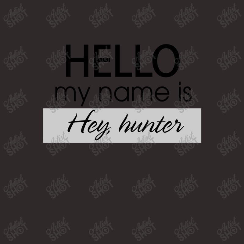 Hello My Name Is Hey, Hunter Racerback Tank | Artistshot
