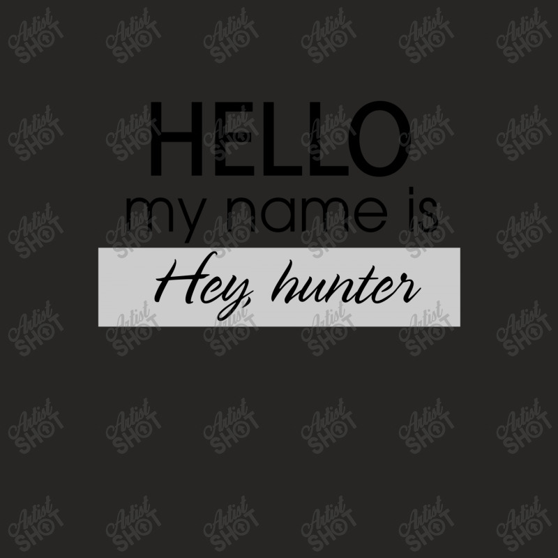 Hello My Name Is Hey, Hunter Ladies Fitted T-shirt | Artistshot