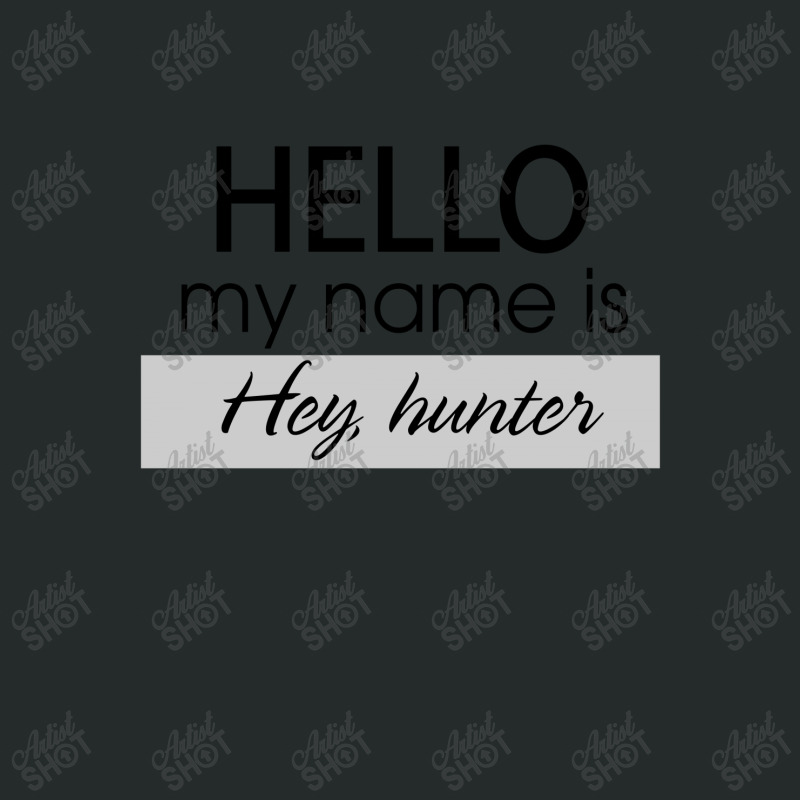 Hello My Name Is Hey, Hunter Women's Triblend Scoop T-shirt | Artistshot