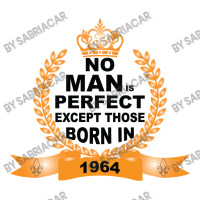 No Man Is Perfect Except Those Born In 1964 Crewneck Sweatshirt | Artistshot