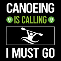 Canoeing T Shirtit Is Calling I Must Go Canoeing Canoe T Shirt Youth Zipper Hoodie | Artistshot