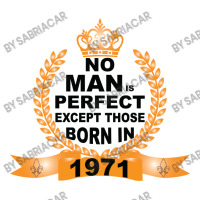 No Man Is Perfect Except Those Born In 1971 V-neck Tee | Artistshot