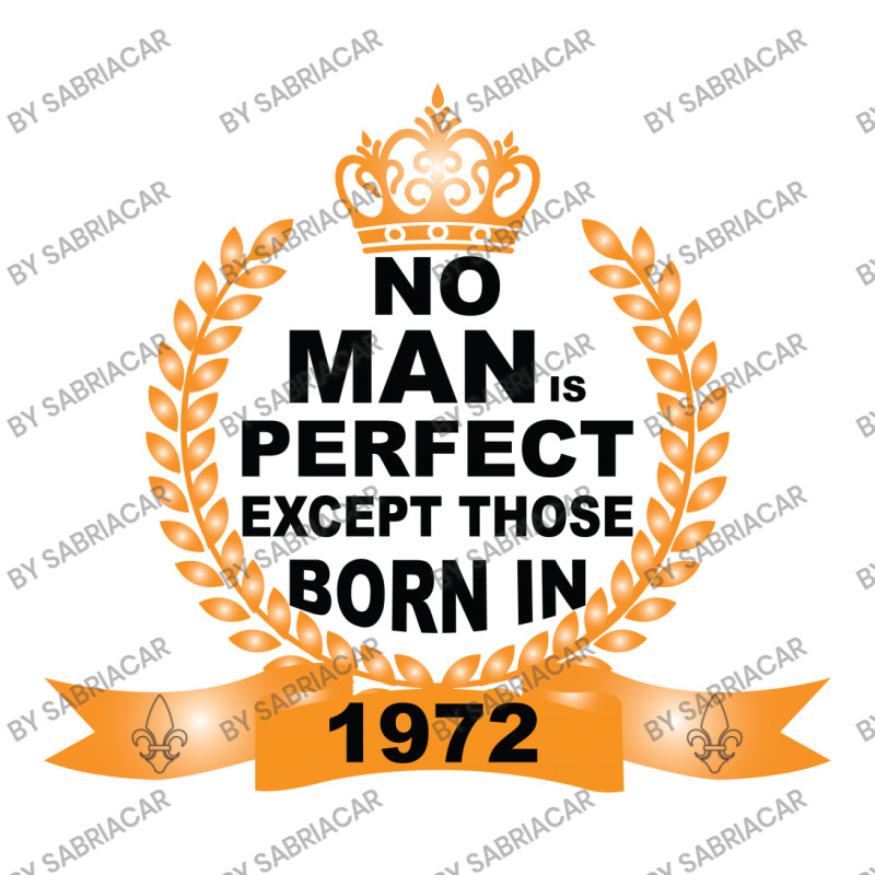 No Man Is Perfect Except Those Born In 1972 3/4 Sleeve Shirt | Artistshot