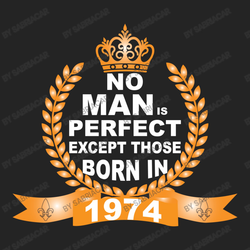 No Man Is Perfect Except Those Born In 1974 3/4 Sleeve Shirt | Artistshot