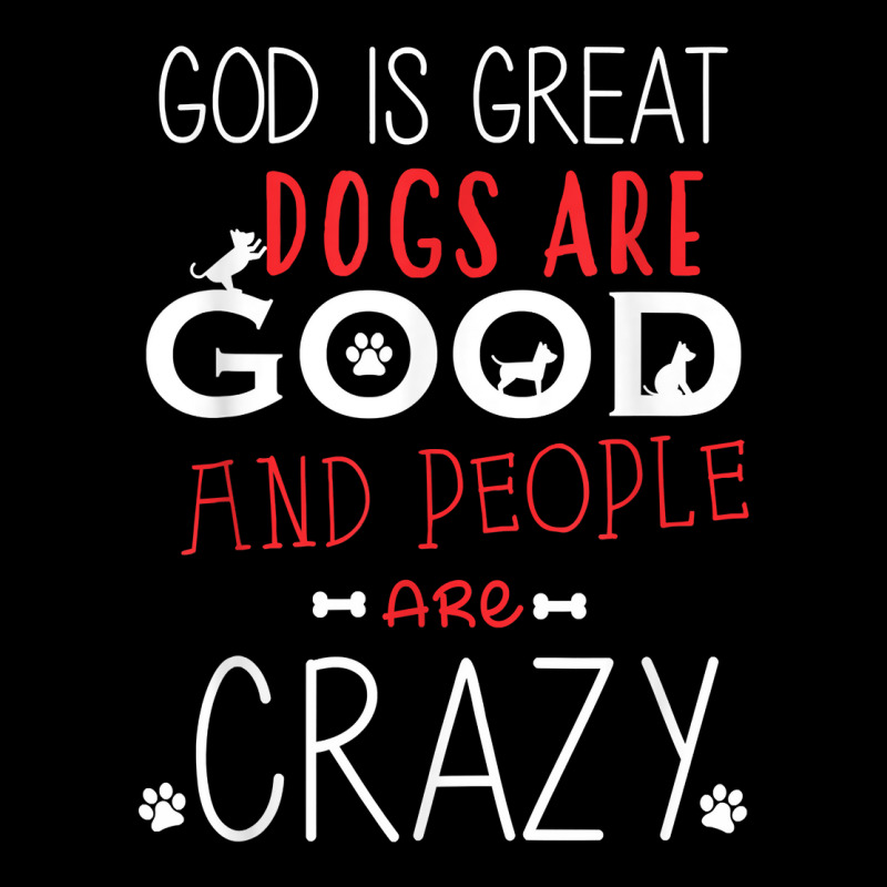 God Is Great Dogs Are Good People Are Crazy Dog Lovers Unisex Jogger | Artistshot