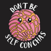 Dont Be Self Conchas, Dont Be Self Conchas Art, Dont Be Self Conchas V T-shirt | Artistshot