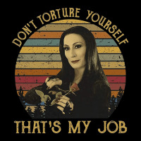 Don't Torture Yourself That's My Job, Addams Family, Morticia Addams,  Unisex Jogger | Artistshot