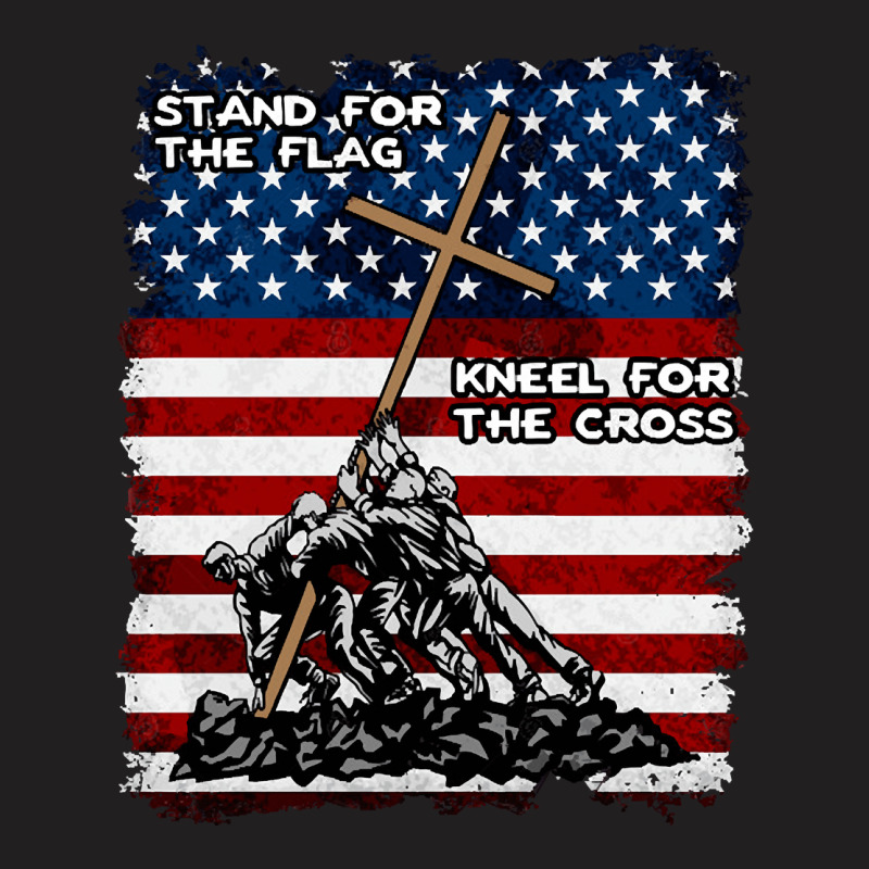 Stand For The Flag Kneel For The Cross, Stand For The Flag, Kneel For  T-shirt | Artistshot