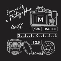 Everyone Is A Photographer Until, Everyone Is A Photographer Until Vin T-shirt | Artistshot