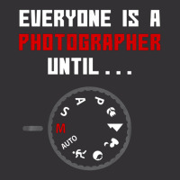 Everyone Is A Photographer Until, Everyone Is A Photographer, Everyone Vintage Hoodie | Artistshot