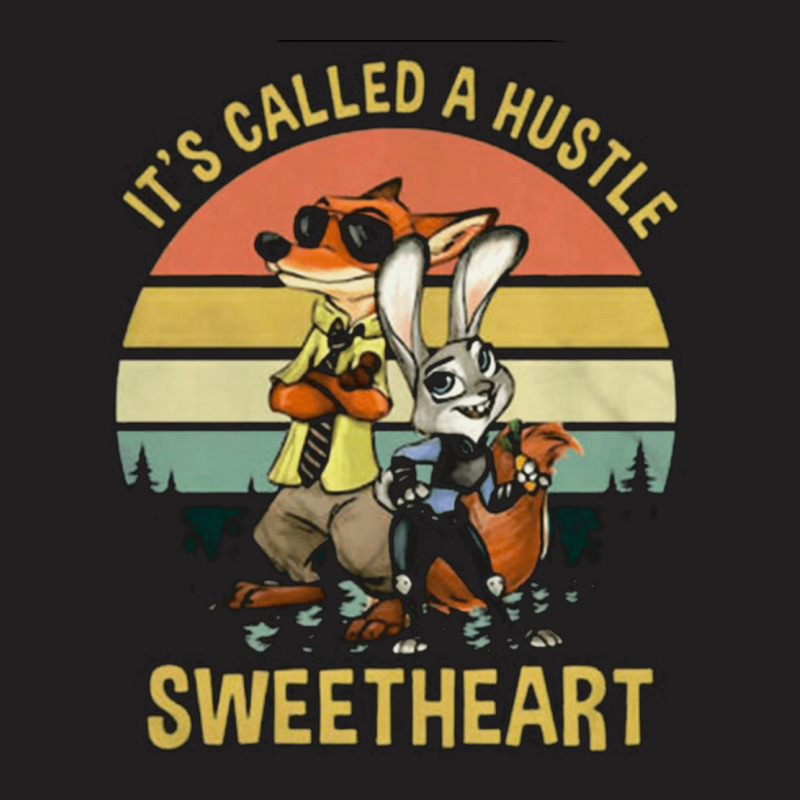 It's Called A Hustle Sweetheart, Zootopia, Judy Hopps, It's Called A H T-shirt | Artistshot