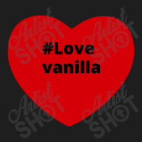 Love Vanilla, Hashtag Heart, Vanilla 2 Classic T-shirt | Artistshot