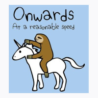 Onwards! At A Reasonable Speed (sloth Riding Unicorn) T-shirt | Artistshot