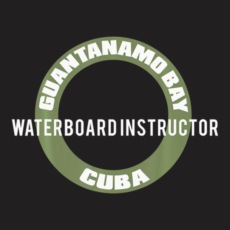 Funny Guantanamo Bay Cuba Waterboard Instructor T-shirt | Artistshot