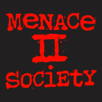 Menace To Society, Menace, Society, Menace Ii Society, Menace 2 Societ T-shirt | Artistshot