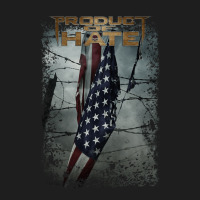 Product Of Hate, Product Of Hate Vintage, Product Of Hate Art, Product Classic T-shirt | Artistshot