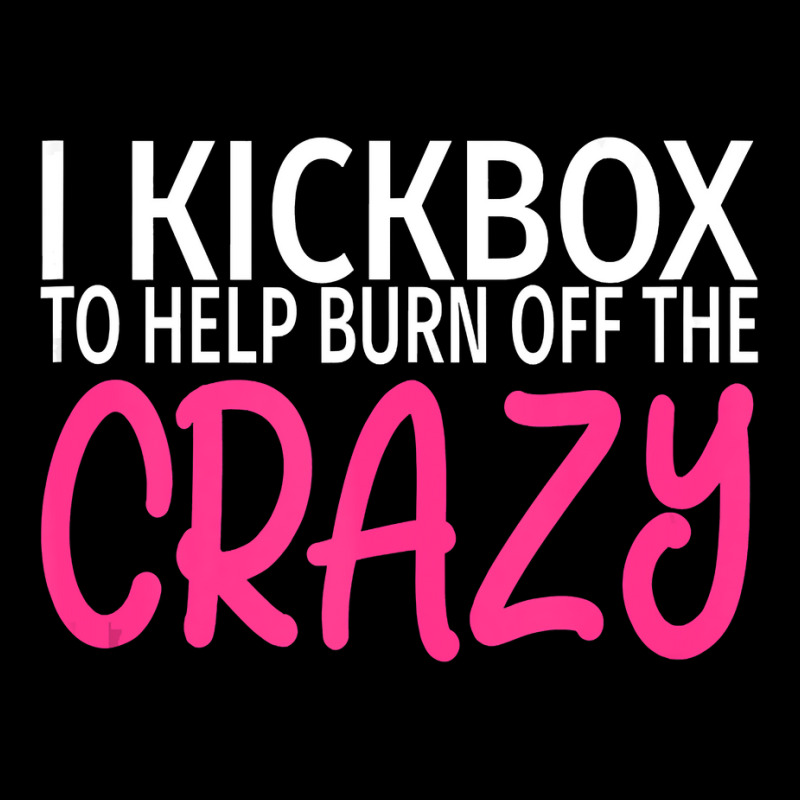 I Kickbox To Burn Off The Crazy  Kickboxing Pocket T-shirt | Artistshot