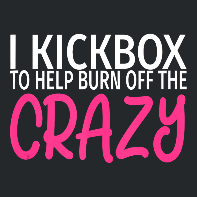 I Kickbox To Burn Off The Crazy  Kickboxing Crewneck Sweatshirt | Artistshot