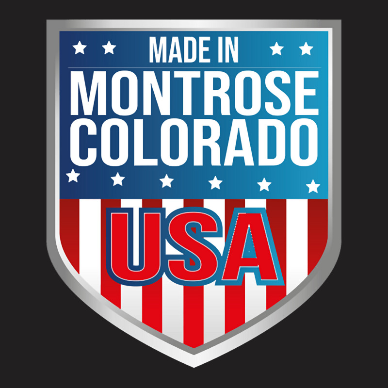 Made In Montrose, Colorado. Patriotic Usa T-Shirt by Mary Kiefe | Artistshot