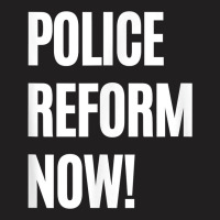 End Police Brutality Police Reform Now Political Protest T-shirt | Artistshot