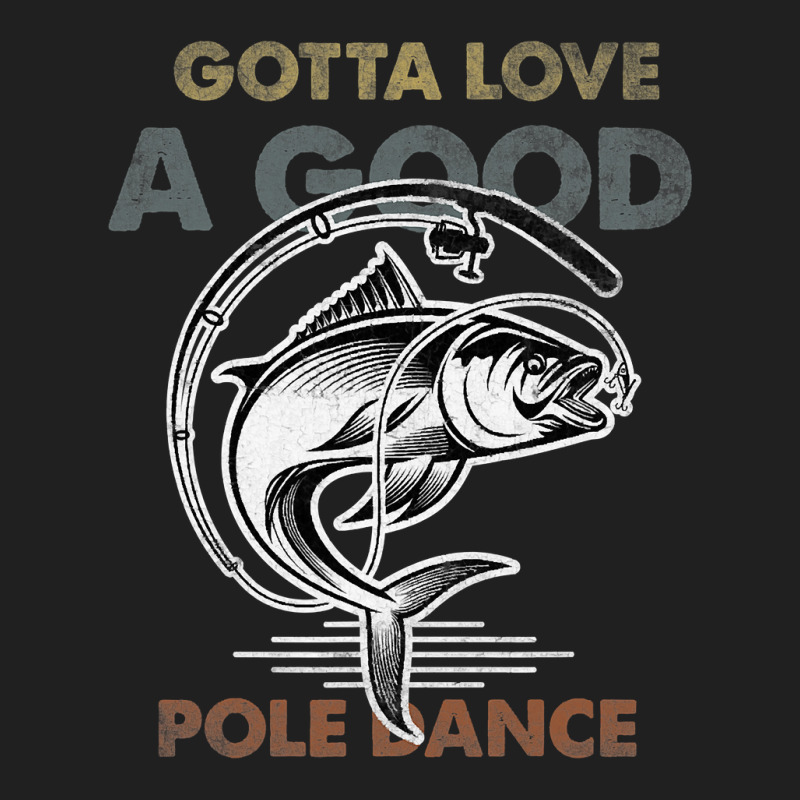 Fishing Fish Vintage Funny Gotta Love A Good Pole Dance Fishing Lovers Ladies Polo Shirt by peafowl | Artistshot