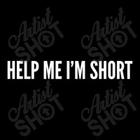 Help Me I'm Short Toddler Sweatshirt | Artistshot